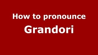 How to pronounce Grandori