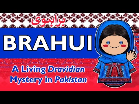 Brahui Language: A Living Dravidian Mystery in Pakistan