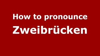 How to pronounce Zweibr&uuml;cken