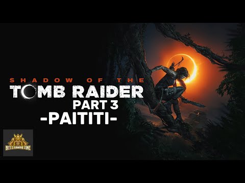 Shadow of the Tomb Raider - Walkthrough PART 3 - PAITITI (PC)
