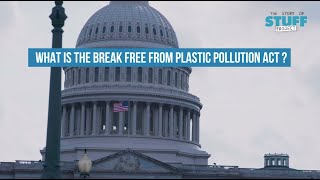 Tell the U.S. Congress to Pass The Break Free From Plastic Pollution Act!