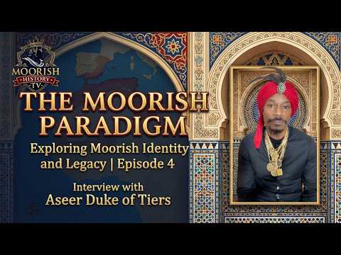 Moorish History TV and Aseer The Duke Of Tiers