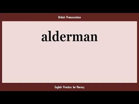 alderman, How to Say or Pronounce ALDERMAN in American, British, Australian English
