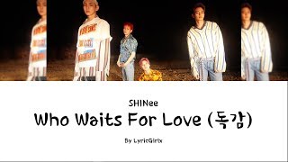 SHINee - Who Waits For Love LYRICS l Han Rom Eng ll LyricGirlx