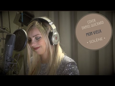 Mon vieux (Daniel Guichard) - Solène