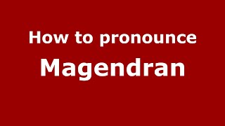 How to pronounce Magendran