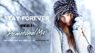 DJ ViBE - Stay Forever (Winter 2016 Promotional Mix) - Vocal-Deep, Deep-House