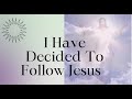 I Have Decided To Follow Jesus Instrumental With Lyrics