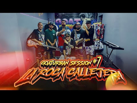 LA ROCA CALLEJERA - SESSION #7 EN VIVO GOATURBAN