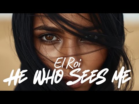 El Roi – The God Who Sees Me (Worship Song | Hagar’s Story | Finding Hope in the Desert)