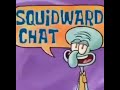 Squidward Chat Special Guest