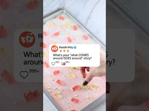 What's your "what COMES around GOES around" story?#storytime #story #reddit