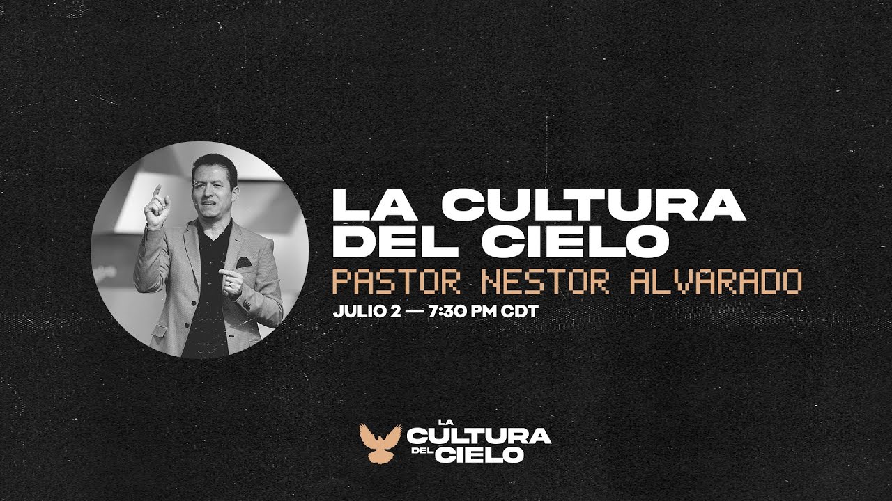 "La Cultura del Cielo" — Pastor Nestor Alvarado