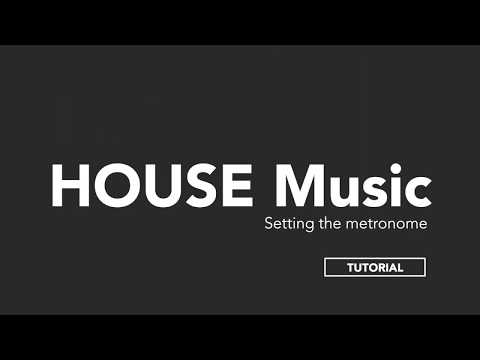 HOUSE Music: 5. Setting the Metronome