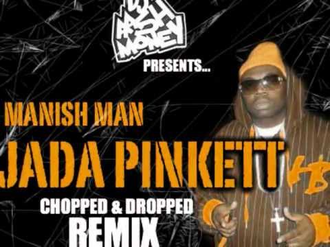 Manish Man - Jada Pinkett (Chopped & Dropped)