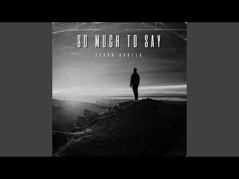 Video thumbnail for So Much To Say