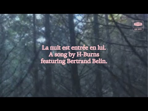 H-BURNS - La nuit est entrée en lui (feat. Bertrand Belin)