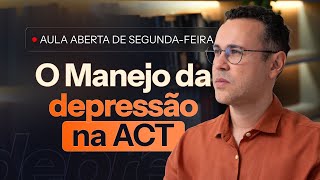 Como integrar ACT e História de Vida no manejo da DEPRESSÃO