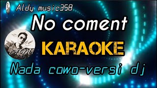 Download lagu KARAOKE NO COMMENT | NADA COWO VERSI DJ | LAGU VIRALL mp3