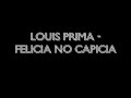 Felicia No Capicia - Louis Prima