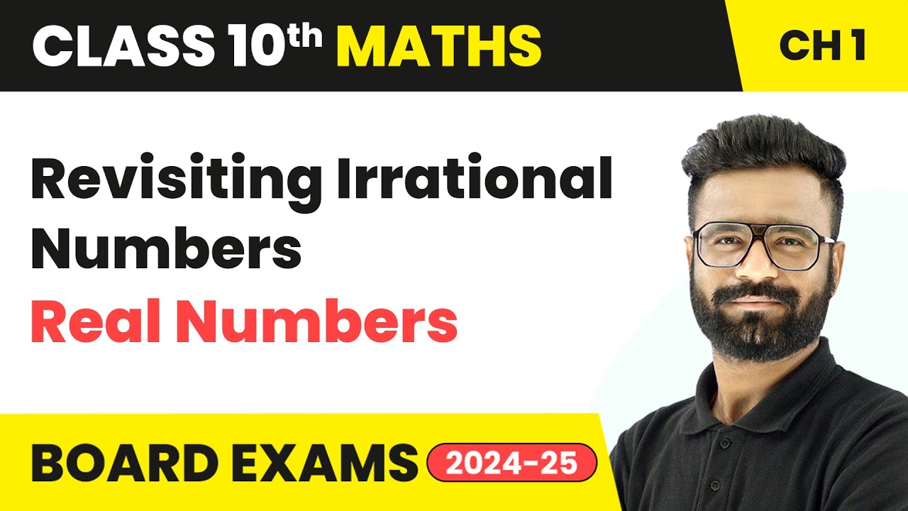 Revisiting Irrational Numbers - Real Numbers | Class 10 Maths Chapter 1 | CBSE 2024-25