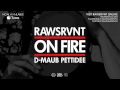 Rawsrvnt - On Fire ft. Pettidee & D-Maub (Audio)