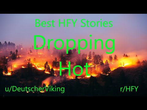 Best HFY Reddit Stories: Dropping Hot (r/HFY)