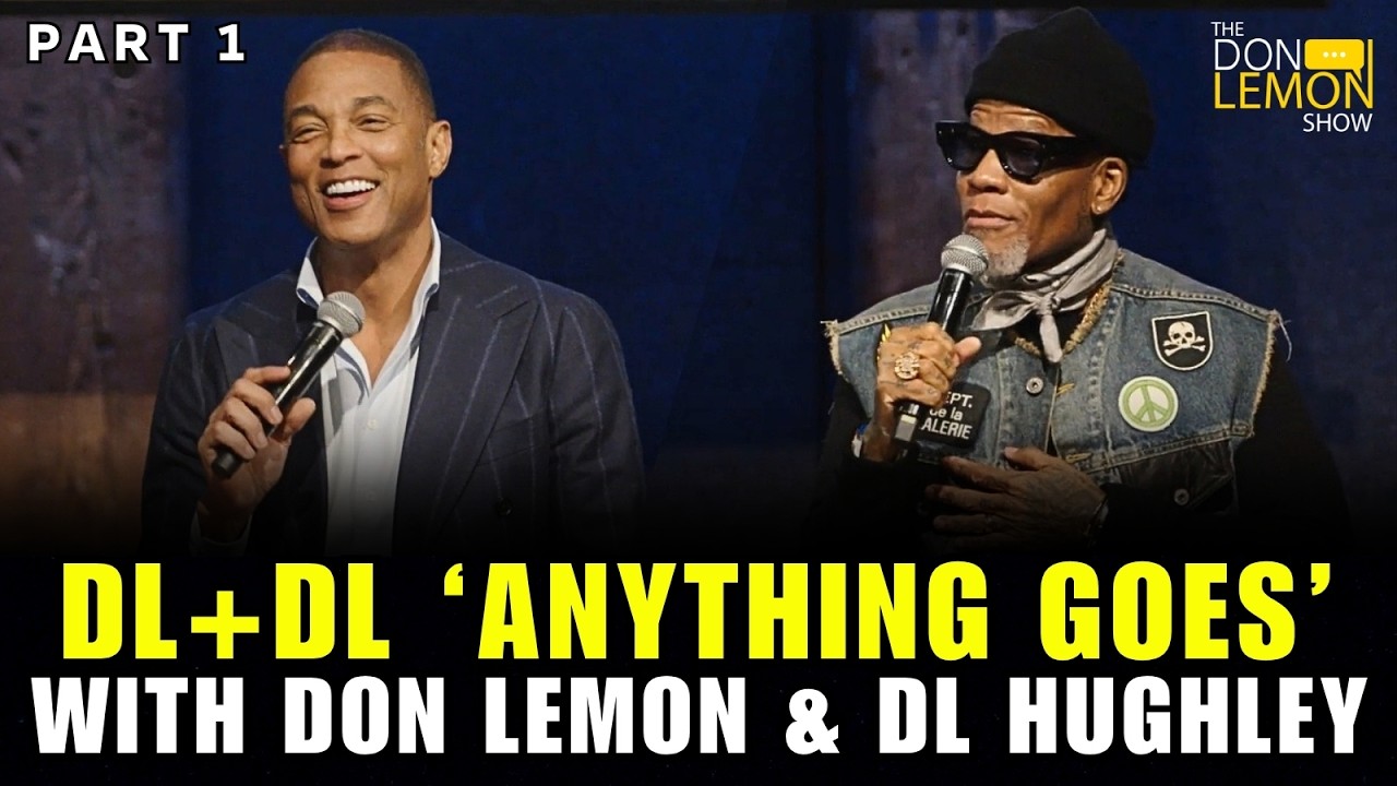 DL + DL ANYTHING GOES | Don Lemon & DL Hughley Live In NYC | Part 1