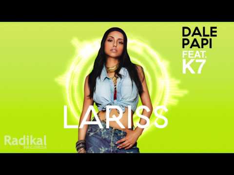 Lariss - Dale Papi (feat. K7) Official Audio
