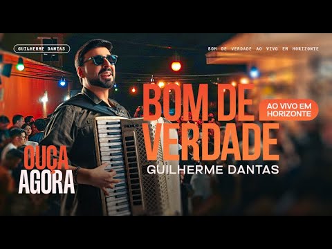 Bom de Verdade Ao Vivo em Horizonte - Guilherme Dantas