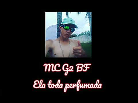 MC G2 BF - Ela Toda Perfumada ( Prévia🔥)