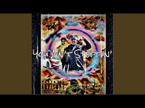 You Ain't Steppin'