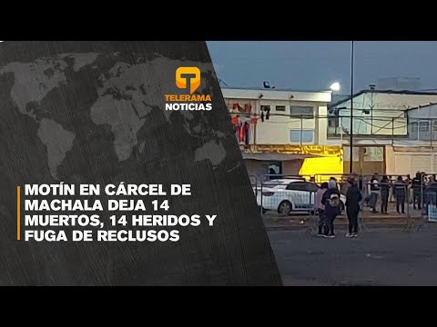 Motín en cárcel de Machala deja 14 muertos, 14 heridos y fuga de reclusos
