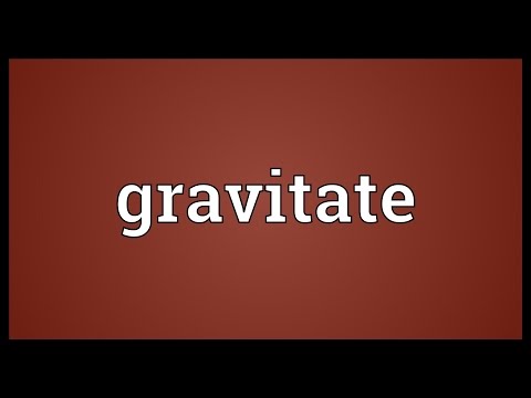 Gravitate Meaning