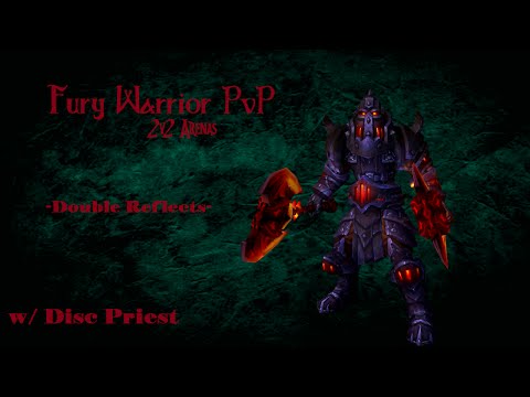 Fury Warrior (2v2 Arenas) Double Reflects!