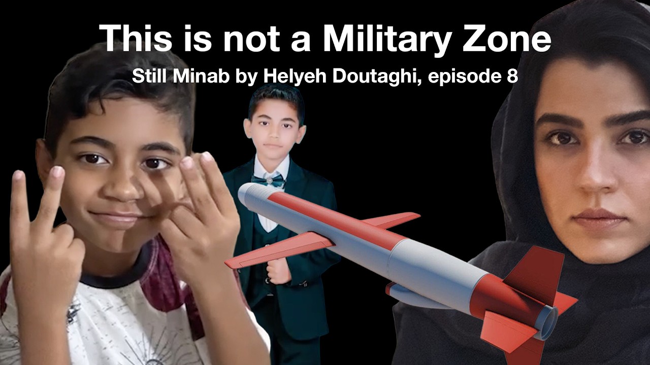 Still Minab by Helyeh Doutaghi Episode 8: This Is Not a Military Zone