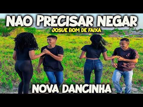 NÃO PRECISA NEGAR - NOVA DANCINHA VIRAL DO MOMENTO Josué Bom De Faixa