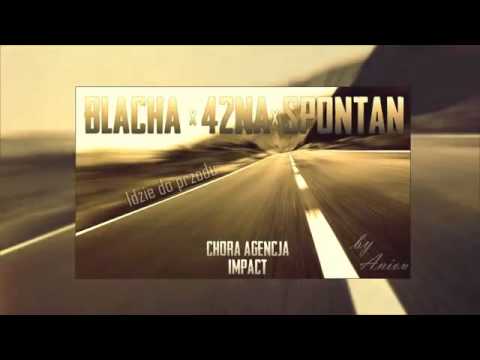 Blacha X 42na X Spontan - Idzie Do Przodu