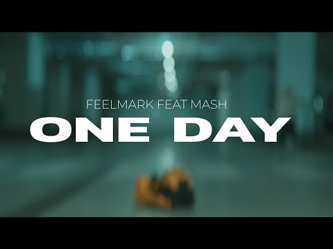 FEELMARK feat. MASH – One Day (Official video)