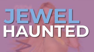 Jewel - Haunted (Official Audio)