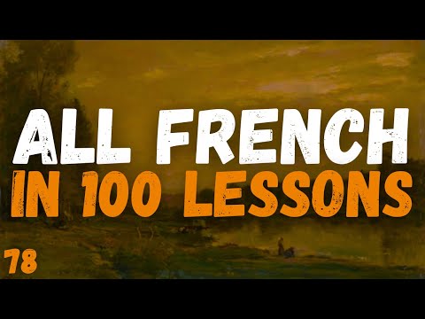 All French in 100 Lessons – The Ultimate Guide to Learning French! 🇫🇷 | Lesson 78