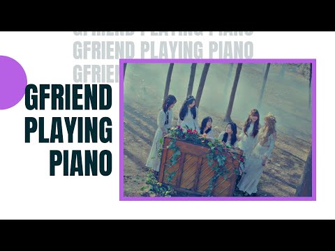 GFRIEND PLAYING PIANO