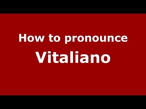 How to pronounce Vitaliano (Italian/Italy) - PronounceNames.com