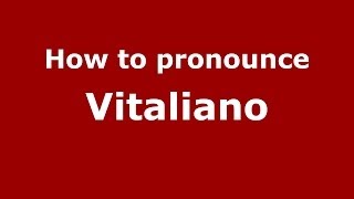 How to pronounce Vitaliano