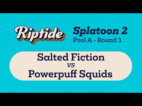 Riptide 2022 Splatoon 2 | Salted Fiction vs Powerpuff Squids | Pool A Round 1