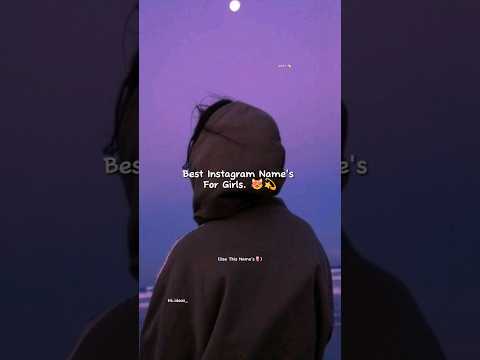 Best Instagram Names for girls.#outfitideas ##viral #2024 #ideas #trending #youtube #shorts #ytviral