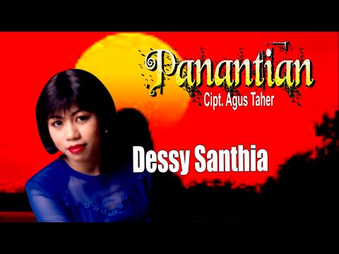 DESSY SANTHIA || PANANTIAN ||KARYA AGUS TAHER