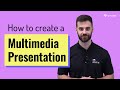 How to Create a Multimedia Presentation in 5 Easy Steps