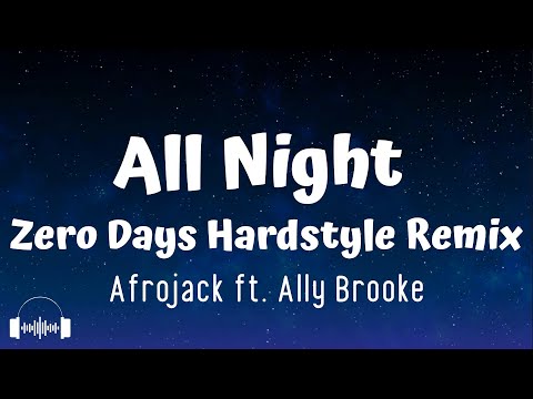 All Night (Zero Days Hardstyle Remix) - Afrojack ft. Ally Brooke (Lyrics)