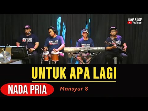 Mansyur S, UNTUK APA LAGI, Karaoke Nada PRIA